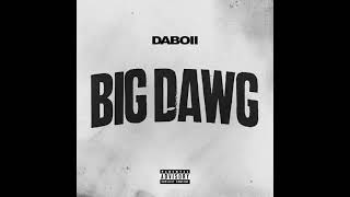 DaBoii - Big Dawg (Official Audio)