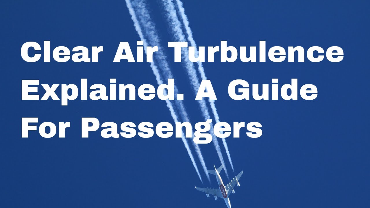 Clear Air Turbulence Explained. Guide For Air Passengers. YouTube