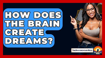 How Does The Brain Create Dreams? - The Documentary Reel