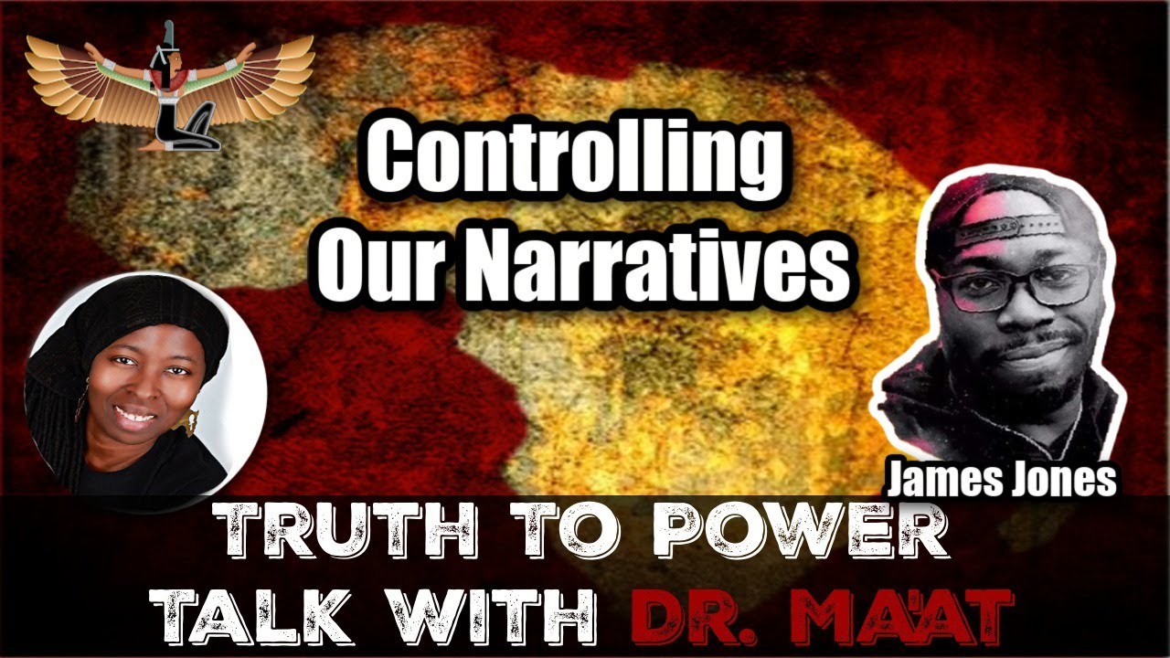 Black People Controlling The Narrative (Dr. Ma'at & Mr. James Jones)