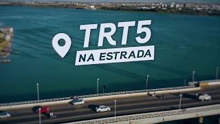 Estreia A Série Trt5 Na Estrada
