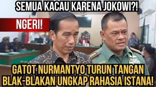 SEMUA KACAU KARENA JOKOWI?! GATOT NURMANTYO TURUN TANGAN BLAK-BLAKAN UNGKAP RAHASIA ISTANA!