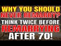 5 Shocking Reasons Why You Should Never Remarry After 70 (According to Senior Life Experts)