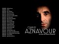 The Best of Charles Aznavour - Charles Aznavour Greatest Hits Full Album 2021