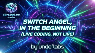 undeflabs - Switch Angel, In The Beginning [Live Coding, not Live]