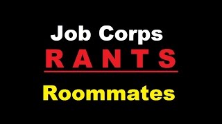 Job Corps RANTS: ROOM MATES (Pilot Episode)