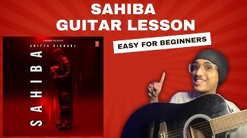Sahiba Guitar Lesson Full | Aditya Rikhari | Easy Chords & Strumming