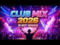 Club Music Mix 2026 30 Best EDM Dance Remixes Party Mashup Hits Club Music Mix 2026 30 Best EDM Dance Remixes Party Mashup Hits