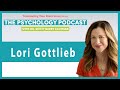 Maybe You Should Talk to Someone With Lori Gottlieb || The Psychology Podcast