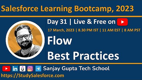 Day 31 | Salesforce Bootcamp 2023 | Understand Salesforce Flow Best Practices Live with Sanjay Gupta