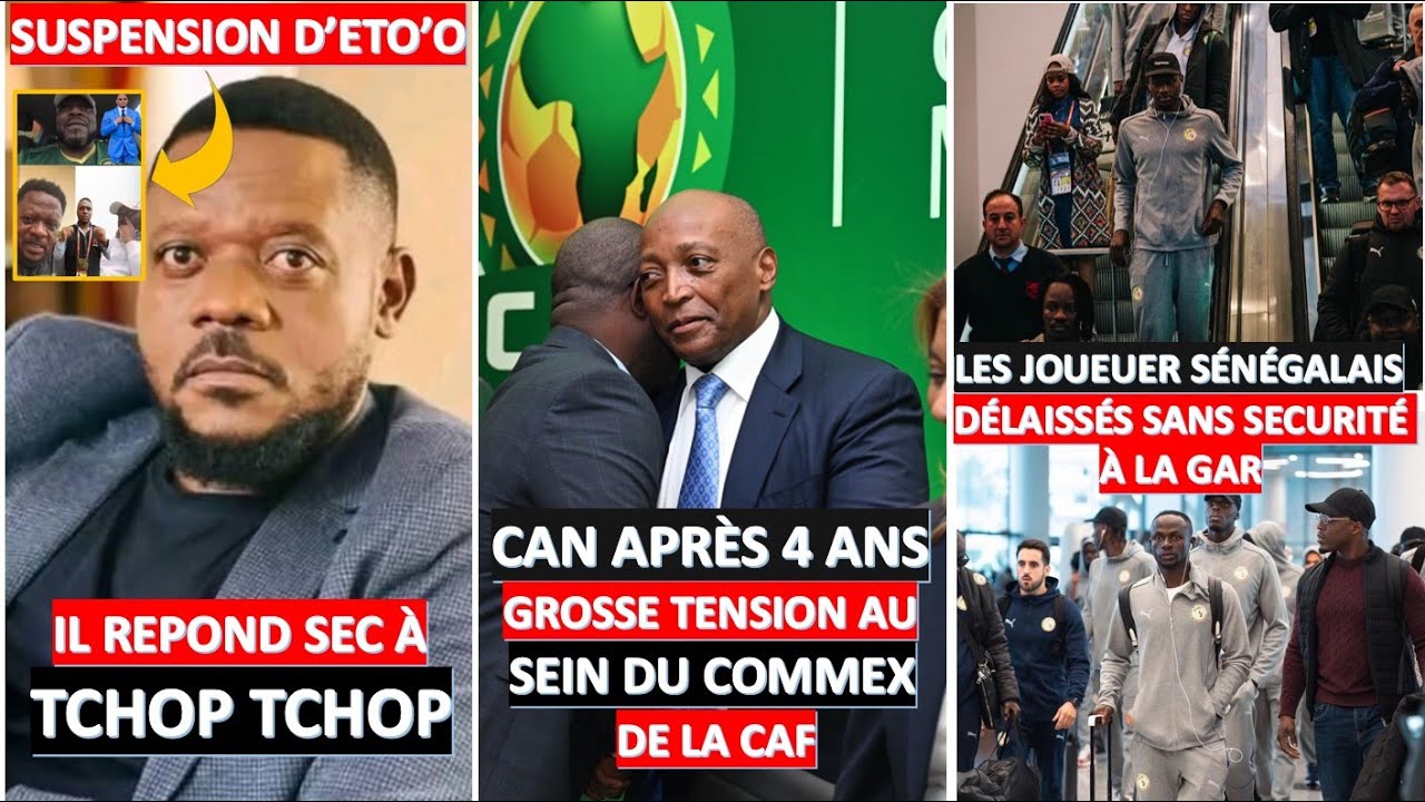 IL REPOND SEC À TCHOTCHOP APRÈS SES PROPOS SUR LA SUSPENSION D'ETO'O | SCANDALE À LA CAF sur la CAN