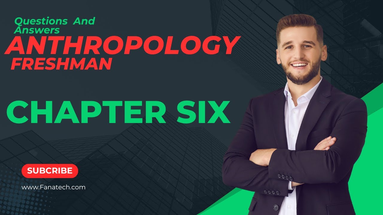 Anthropology Freshman | Chapter Six Final Exam Questions and Answers