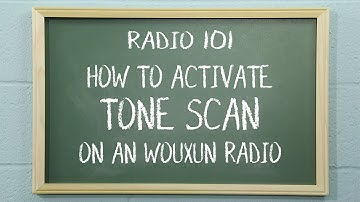 How to Activate Tone Scan on Wouxun Radios | Radio101