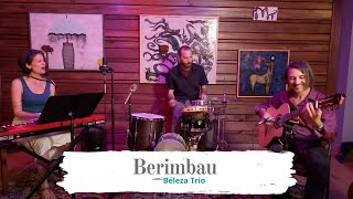 Berimbau (Baden Powell & Vinicius de Moraes) Brazilian Samba - Beleza Trio 2020