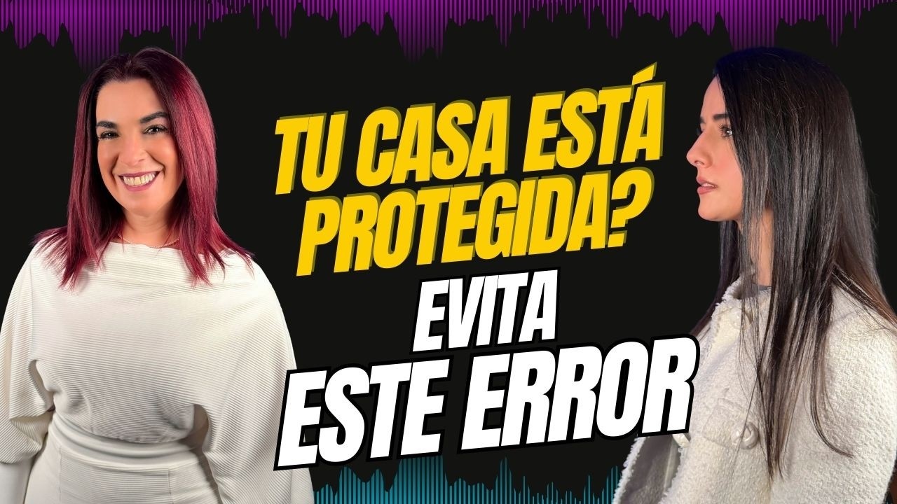 Cómo proteger tu casa y tus inversiones | Estos errores pueden hacer que lo pierdas TODO