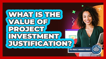 What Is The Value Of Project Investment Justification?