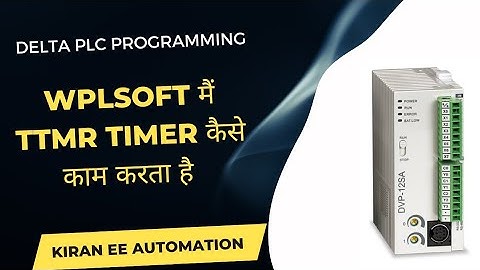 DELTA PLC WPLSOFT में TTMR TIMER केसे काम करता है, HOW TO WORK TTMR TIMER IN DELTA PLC