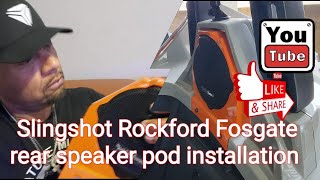 Slingshot Rockford Fosgate rear speaker pod installation