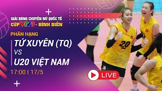 🔴 TRỰC TIẾP | TỨ XUYÊN (TRUNG QUỐC) - U20 VIỆT NAM | Giải bóng chuyền nữ quốc tế VTV9 Bình Điền 2024