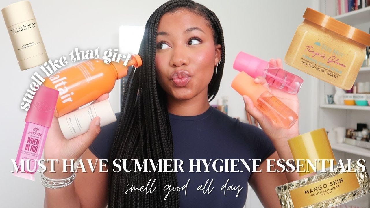 SUMMER HYGIENE ESSENTIALS TO SMELL LIKE THAT GIRL | SOFT SKIN, FRAGRANCE + BODY CARE