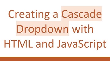 Creating a Cascade Dropdown with HTML and JavaScript