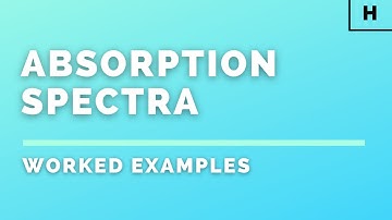 Higher Physics | Particles & Waves | Absorption Spectra | WORKED EXAMPLES