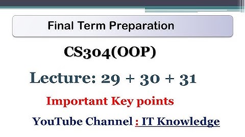 CS304 Final Term Preparation || Lecture 29 + 30 +31