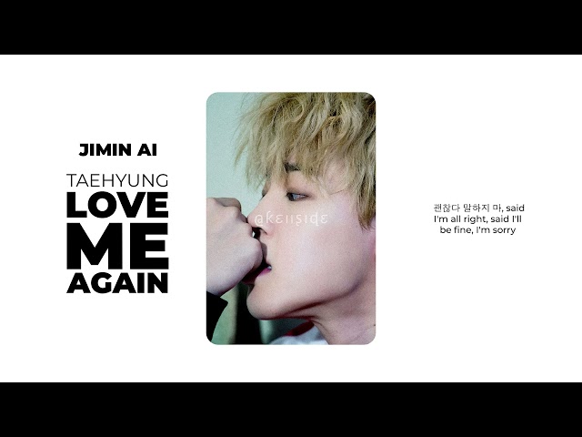 Jimin (박지민) - Love Me Again by Taehyung (김태형) (AI COVER) class=