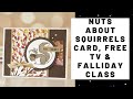 Nuts About Squirrels, Free TV and Falliday Stamp A Stack