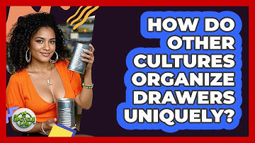 How Do Other Cultures Organize Drawers Uniquely? - The Upcycle Lab