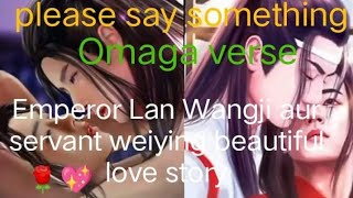 Please Say Something (Omegaverse )wangxian ff hindi explanation part-3wangxian fanfiction mdzs