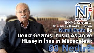 Deniz, Yusuf ve Hüseyin'in Mücadelesi: 68 Nedir? - Kamil Dede