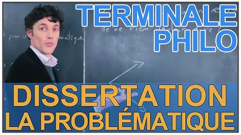 Dissertation : la problématique - Philosophie - Terminale - Les Bons Profs