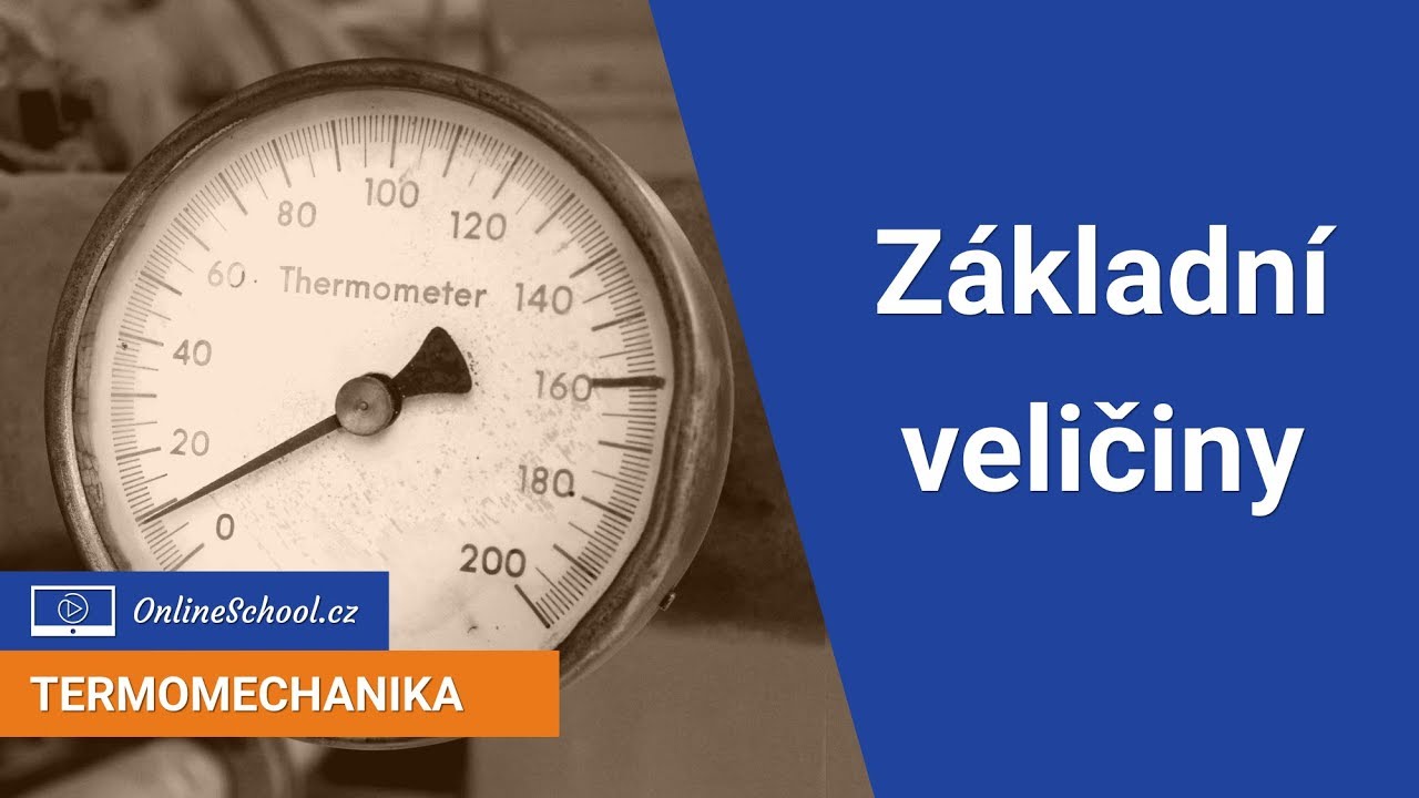 Základní termomechanické veličiny | 1/12 Ideální plyny | Termomechanika | Onlineschool.cz