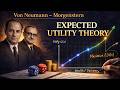 Von Neumann Morgenstern Expected Utility Theory | Utility Theory Complete Revision