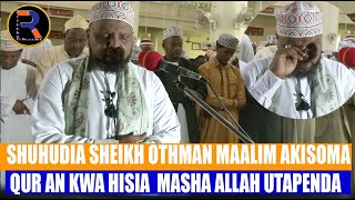 SHUHUDIA SHEIKH OTHMAN MAALIM AKISOMA QUR AN KWA HISIA MNO MASHA ALLAH! UTAPENDA