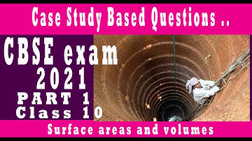 Case study questions class 10 maths || Part 13 || CBSE exam 2021 || Surface areas and volumes