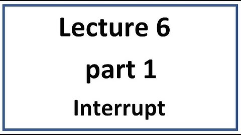Lecture 6 - part 1 - Interrupt in PIC microcontroller
