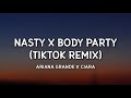 Ariana Grande x Ciara - Nasty x Body Party (TikTok Remix) (Lyrics)