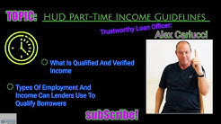 HUD Part-Time Income Guidelines In Qualifying For FHA Loans 