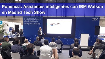 Ponencia Asistentes inteligentes con IBM Watson en Madrid Tech Show