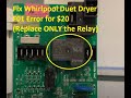 Fix Whirlpool Duet Dryer F01 Error for $20 (Replace ONLY the Relay)