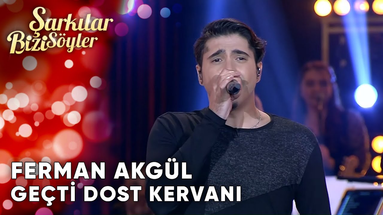 Geçti Dost Kervanı - Ferman Akgül | Şarkılar Bizi Söyler | Performans
