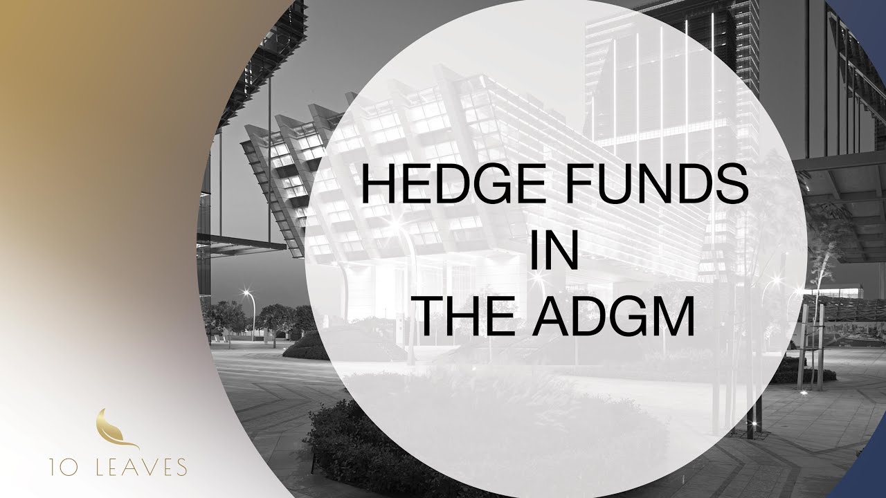 ADGM Hedge Funds | Hedge Funds in the ADGM | Investment Funds in the ADGM - 10 Leaves