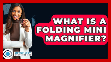 What Is A Folding Mini Magnifier? - Optometry Knowledge Base