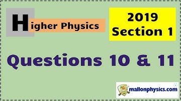 2019 Higher Physics Section 1 Questions 10 and 11