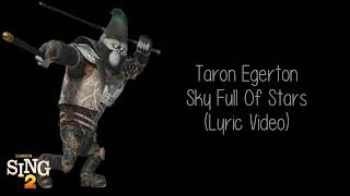 (Sing 2) Taron Egerton ~ Sky Full Of Stars ~ Lyric Video