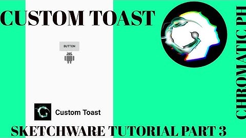 SKETCHWARE TUTORIAL PART 3: Custom Toast