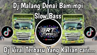 DJ MALANG DENAI BAMIMPI SLOW BASS VERSION || VIRAL TIKTOK DJ REMIX BY SOAL ESTETOD