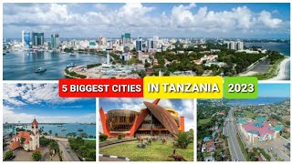 5 Biggest Cities in Tanzania in 2023